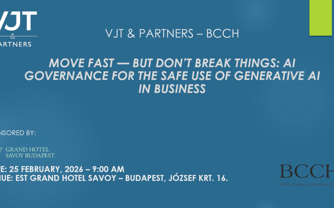 Move fast — But don’t break things: AI governancefor the safe use of generative AI in business – BreakfastSeminar with VJT & Partners